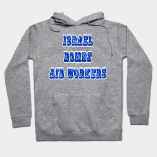 Israel Bombs Aid Workers - 03-13-24 - Front Hoodie